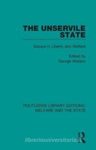 The Unservile State di George Watson edito da Taylor & Francis Ltd