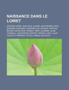 Naissance Dans Le Loiret: Antoine Carr , di Livres Groupe edito da Books LLC, Wiki Series