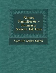 Rimes Familieres di Camille Saint-Saens edito da Nabu Press