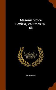 Masonic Voice Review, Volumes 66-68 di Anonymous edito da Arkose Press