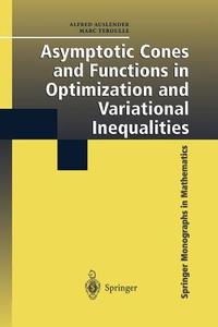 Asymptotic Cones and Functions in Optimization and Variational Inequalities di Alfred Auslender, Marc Teboulle edito da Springer New York