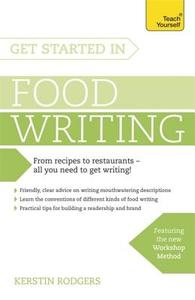 Get Started in Food Writing di Kerstin Rodgers edito da John Murray Press