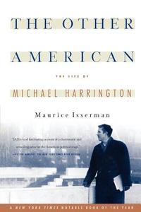 The Other American the Life of Michael Harrington di Maurice Isserman edito da PUBLICAFFAIRS