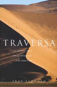 Traversa: A Solo Walk Across Africa, from the Skeleton Coast to the Indian Ocean di Fran Sandham edito da Overlook Press