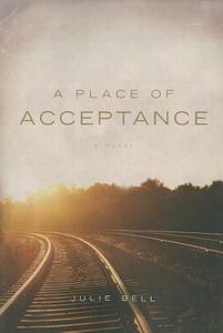A Place Of Acceptance di Julie Bell edito da Tate Publishing & Enterprises