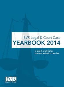 BVR Legal & Court Case Yearbook 2014 di Sylvia Golden edito da BUSINESS VALUATION RESOURCES