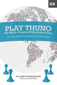 Play Thuno: The World-Changing Multiplication Game di Larry Walkemeyer edito da LIGHTNING SOURCE INC