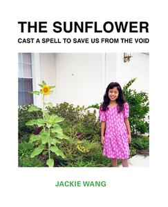 The Sunflower Cast A Spell To Save Us From The Void di Jackie Wang edito da Nightboat Books