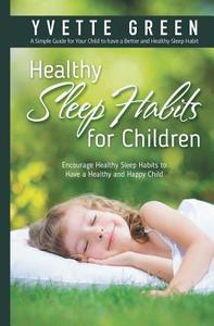 Healthy Sleep Habits for children di Yvette Green edito da Cedric DUFAY