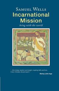 Incarnational Mission di Samuel Wells edito da Canterbury Press