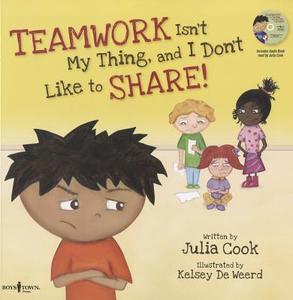 Teamwork Isn't My Thing, and I Don't Like to Share!: Classroom Ideas for Teaching the Skills of Working as a Team and Sh di Julia Cook edito da BOYS TOWN PR