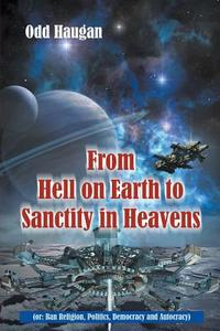 From Hell on Earth to Sanctity in Heavens (or di Odd Haugan edito da Strategic Book Publishing & Rights Agency, LLC
