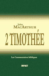 2 Timothée (the MacArthur New Testament Commentary - 2 Timothy) di John MacArthur edito da Editions Impact