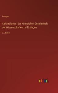 Abhandlungen der Königlichen Gesellschaft der Wissenschaften zu Göttingen di Anonym edito da Outlook Verlag
