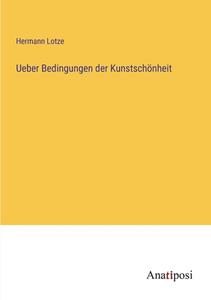 Ueber Bedingungen der Kunstschönheit di Hermann Lotze edito da Anatiposi Verlag