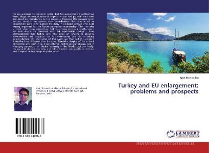 Turkey and EU enlargement: problems and prospects di Amit Kumar Jha edito da LAP Lambert Academic Publishing