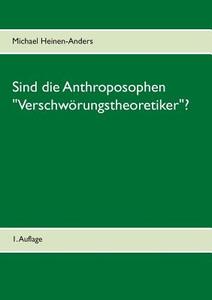 Sind die Anthroposophen "Verschwörungstheoretiker"? di Michael Heinen-Anders edito da Books on Demand