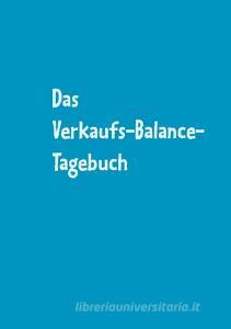 Das Verkaufs-Balance-Tagebuch di Christian Feuersenger edito da Books on Demand