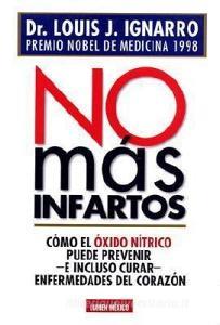 No Mas Infartos = No More Heart Disease di Louis J. Ignarro edito da LUMEN