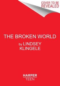 The Broken World di Lindsey Klingele edito da HarperCollins Publishers Inc