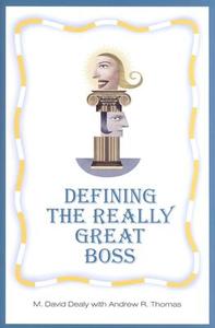 Defining the Really Great Boss di Milton Dealy, Andrew Thomas edito da Praeger