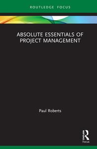 Absolute Essentials Of Project Management di Paul Roberts edito da Taylor & Francis Ltd