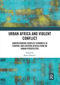 Urban Africa And Violent Conflict edito da Taylor & Francis Ltd