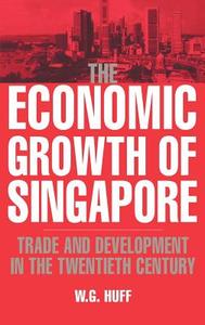 The Economic Growth of Singapore di W. G. Huff, Huff W. G. edito da Cambridge University Press