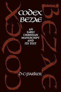 Codex Bezae di D. C. Parker, David C. Parker, Parker David C. edito da Cambridge University Press