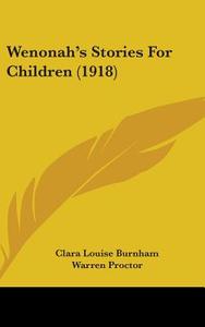 Wenonah's Stories for Children (1918) di Clara Louise Burnham, Warren Proctor edito da Kessinger Publishing