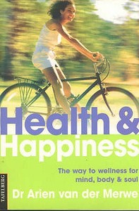 Health and Happiness di Dr Arien van der Merwe edito da Health Stress Management