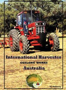 International Harvester Australia di Sarah Galloway edito da A & S Galloway