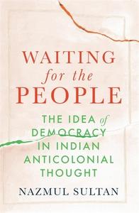 Waiting For The People di Nazmul Sultan edito da Harvard University Press