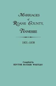 Marriages of RoAne County, Tennessee, 1801-1838 di Edythe Johns Rucker Whitley edito da Clearfield