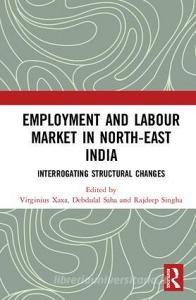 Employment and Labour Market in North-East India edito da Taylor & Francis Ltd