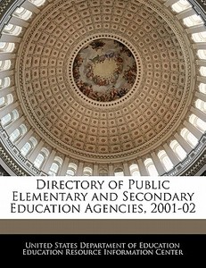 Directory Of Public Elementary And Secondary Education Agencies, 2001-02 edito da Bibliogov