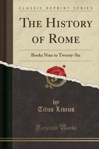 The History Of Rome di Titus Livius edito da Forgotten Books