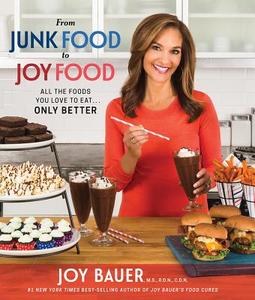 From Junk Food To Joy Food di Joy Bauer edito da Hay House Inc