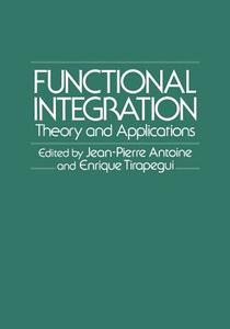 Functional Integration di Jean-Pierre Antoine, Enrique Tirapegui edito da Springer US