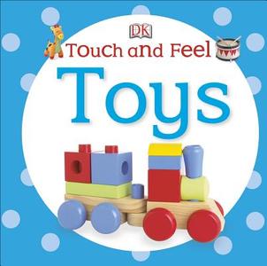 Touch and Feel: Toys edito da DK Publishing (Dorling Kindersley)