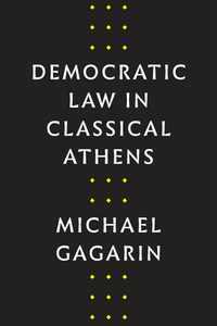Democratic Law in Classical Athens di Michael Gagarin edito da UNIV OF TEXAS PR