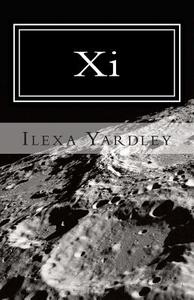 XI di Ilexa Yardley edito da Createspace