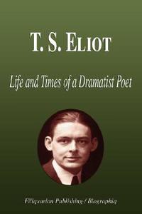 Life And Times Of A Dramatist Poet di Biographiq edito da Filiquarian Publishing