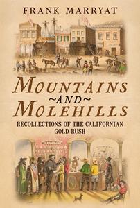 Mountains and Molehills: Recollections of the Californian Gold Rush di Frank Marryat edito da AMER THROUGH TIME