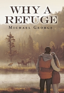 Why A Refuge di Michael George edito da Stratton Press