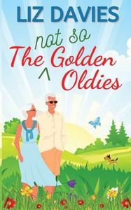 The Not So Golden Oldies di Liz Davies edito da Lilac Tree Books