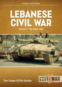 Lebanese Civil War Volume 4: The Showdown, 8-12 June 1982 di Tom Cooper, Efim Sandler edito da HELION & CO