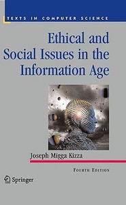 Ethical And Social Issues In The Information Age di Joseph Migga Kizza edito da Springer London Ltd