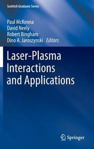 Laser-Plasma Interactions and Applications di Bob Bingham edito da Springer International Publishing