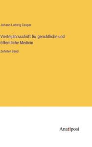 Vierteljahrsschrift für gerichtliche und öffentliche Medicin di Johann Ludwig Casper edito da Anatiposi Verlag